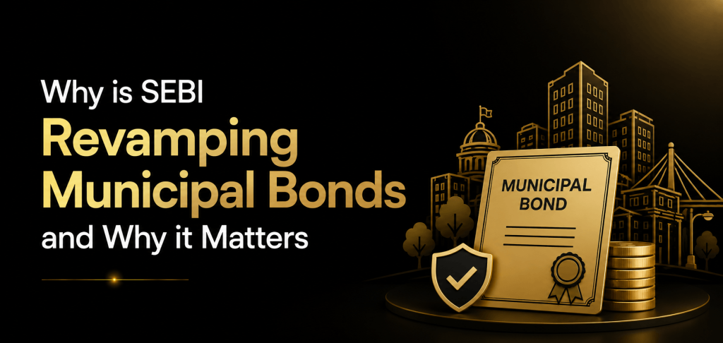 Why is SEBI revamping municipal Bonds