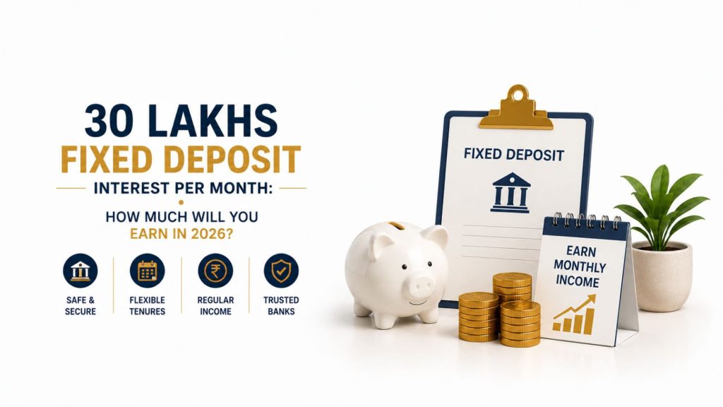 30 Lakh Fixed Deposit Interest Per Month